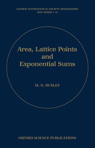 Area, Lattice Points, and Exponential Sums (London Mathematical Society Monographs) - Huxley, M. N.