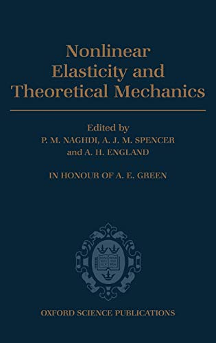 Nonlinear Elasticity and Theoretical Mechanics: In Honour of A. E. Green - Naghdi, A. J. Spencer, A. H. England