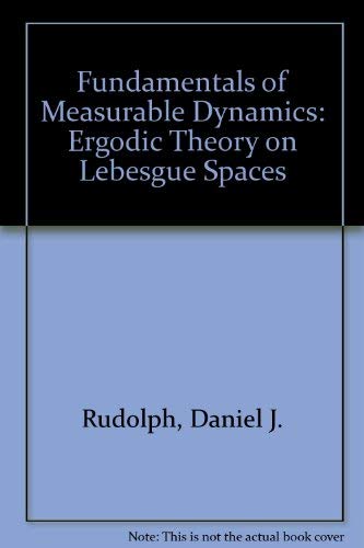 Imagen de archivo de Fundamentals of Measurable Dynamics : Ergodic Theory on Lebesgue Spaces a la venta por Better World Books