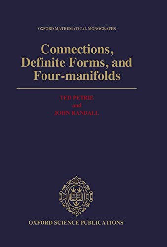 Connections, Definite Forms, and Four-manifolds (Oxford Mathematical Monographs) (9780198535997) by Petrie, Ted; Randall, John