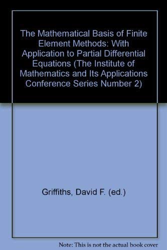 The Mathematical Basis of Finite Element Methods: With Application to Partial Differential Equati...