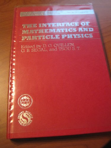 The Interface of Mathematics and Particle Physics. (=The Institute of Mathematics & its Applacati...