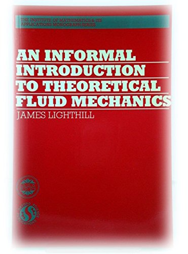 Beispielbild fr Institute of Mathematics & Its Applications Monograph Series: An Informal Introduction to Theoretical Fluid Mechanics (Volume 2) zum Verkauf von Anybook.com