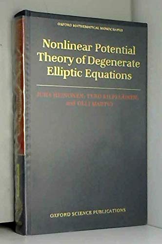 Nonlinear Potential Theory of Degenerate Elliptic Equations (Oxford Mathematical Monographs) (9780198536697) by Heinonen, Juha; KilpelÃ¤inen, Tero; Martio, Olli