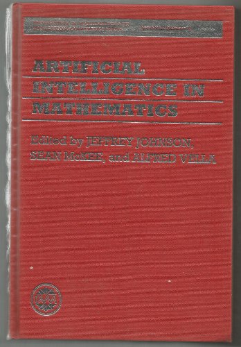 Beispielbild fr ARTIFICIAL INTELLIGENCE IN MATHEMATICS: THE INSTITUTE OF MATHEMATICS AND ITS APPLICATIONS CONFERENCE SERIES NO. 51. zum Verkauf von Cambridge Rare Books