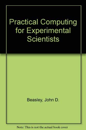 Practical Computing for Experimental Scientists (9780198537281) by Beasley, John D.