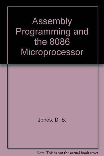 Assembly Programming and the 8086 Microprocessor (9780198537427) by Jones, D. S.