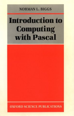 Introduction to Computing with Pascal (Oxford Science Publications) (9780198537564) by Biggs, Norman L.