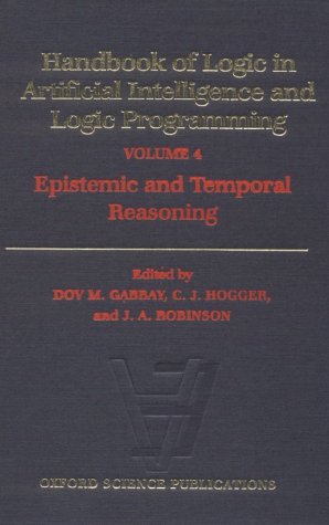 Beispielbild fr Handbook of Logic in Artificial Intelligence and Logic Programming, Volume 4: Epistemic and Temporal Reasoning. zum Verkauf von Antiquariat Bernhardt