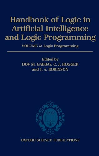 Stock image for Handbook of Logic in Artificial Intelligence and Logic Programming: Volume 5: Logic Programming Volume 5: Logic Programming for sale by Ria Christie Collections