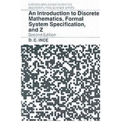 9780198538370: An Introduction to Discrete Mathematics, Formal System Specification, and Z (Oxford Applied Mathematics & Computing Science S.)