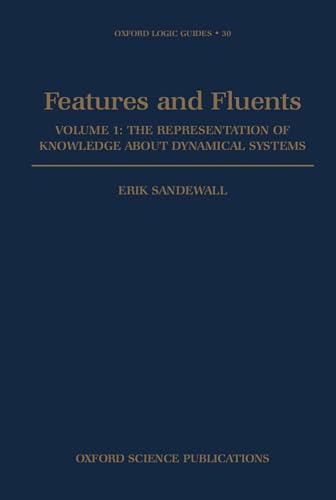Features and Fluents: The Representation of Knowledge about Dynamical Systems. Volume 1 (Oxford L...