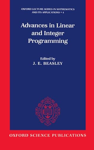 Imagen de archivo de Advances in Linear and Integer Programming (Oxford Lecture Series in Mathematics and Its Applications, 4, Band 4) a la venta por Buchpark