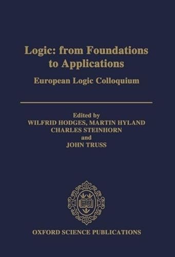 9780198538622: Logic: From Foundations to Applications: European Logic Colloquium (Oxford Science Publications)