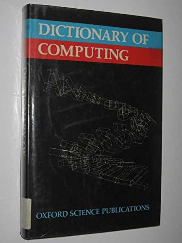 Stock image for Dictionary of computing (Oxford science publications) for sale by Free Shipping Books