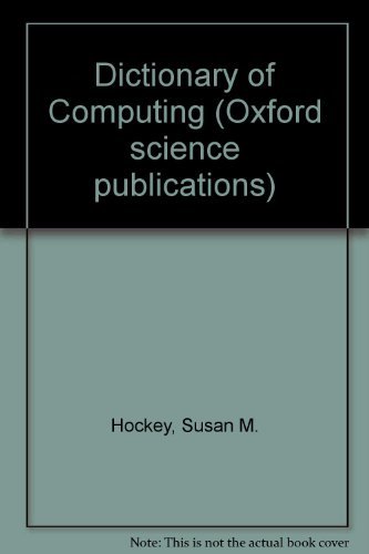 Beispielbild fr Dictionary of Computing (Oxford science publications) zum Verkauf von Ergodebooks