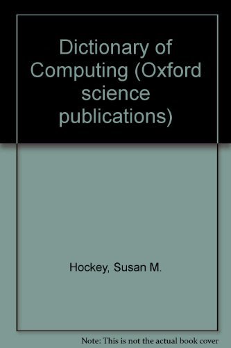 Imagen de archivo de Dictionary of Computing (Oxford science publications) a la venta por Ergodebooks