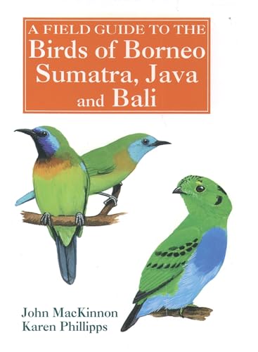 Stock image for A Field Guide to the Birds of Borneo, Sumatra, Java, and Bali: The Greater Sunda Islands. for sale by Antiquariat Bernhardt