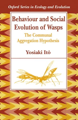Stock image for Behaviour And Social Evolution Of Wasps: The Communal Aggregation Hypothesis (Oxford Series in Ecology and Evolution) for sale by Chiron Media