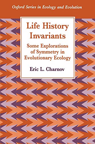 Stock image for Life History Invariants: Some Explorations of Symmetry in Evolutionary Ecology (Oxford Series in Ecology and Evolution) for sale by HPB-Red