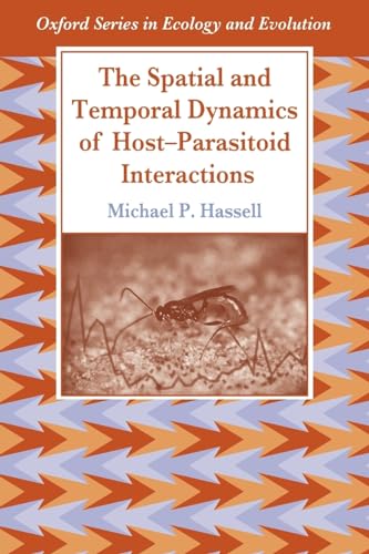 Beispielbild fr The Spatial and Temporal Dynamics of Host-Parasitoid Interactions (Oxford Series in Ecology and Evolution) zum Verkauf von WorldofBooks