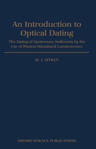 Stock image for An Introduction to Optical Dating: The Dating of Quaternary Sediments by the Use of Photon-Stimulated Luminescence for sale by Anybook.com