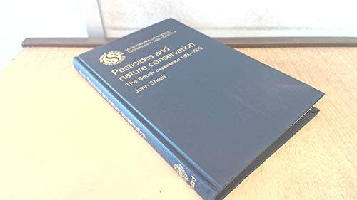 Beispielbild fr Pesticides and Nature Conservation: The British Experience, 1950-1975 (Monographs on Science, Technology & Society) (Volume 4) zum Verkauf von Anybook.com