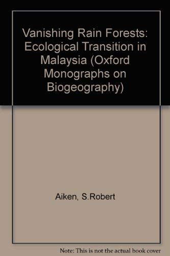 9780198542421: Vanishing Rain Forests: The Ecological Transition in Malaysia (Oxford Biogeography Series)