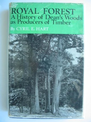 Royal Forest. A History of Dean's Woods as Producers of Timber (9780198543596) by Cyril E Hart: