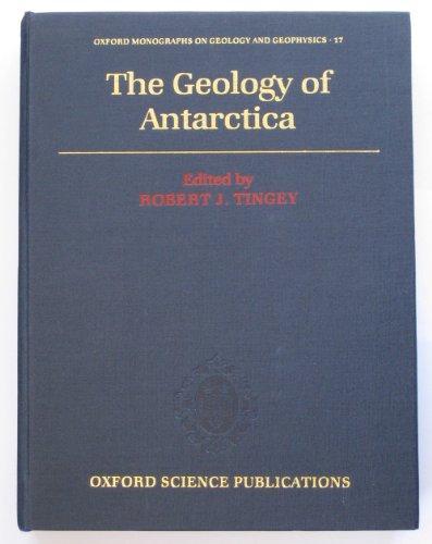 The Geology of Antarctica (Oxford Monographs on Geology and Geophysics)