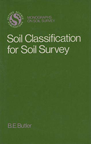 Soil Classification for Soil Survey (Monographs on Soil and Resources Survey) (9780198545101) by Butler, Brian E.