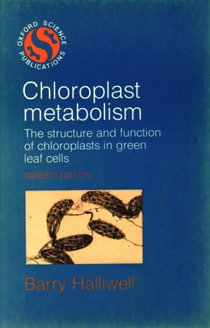 9780198545859: Chloroplast Metabolism: The Structure and Function of Chloroplasts in Green Leaf Cells