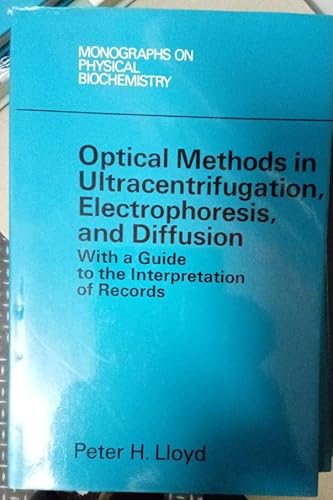 Optical Methods in Ultracentrifugation, Electrophoresis, and Diffusion: With a Guide to the Inter...