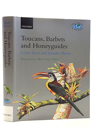 Toucans, Barbets and Honeyguides: Ramphastidae, Capitonidae and Indicatoridae - Lester Short/ Jennifer Horne