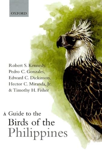 A Guide to the Birds of the Philippines (Oxford Ornithology Series) (9780198546696) by Robert S. Kennedy; Pedro C. Gonzales; Hector C. Miranda; Miranda; Timothy H. Fisher