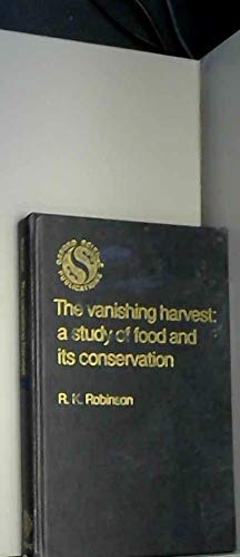 The Vanishing Harvest: A Study of Food and its Conservation (9780198547136) by Richard K. Robinson