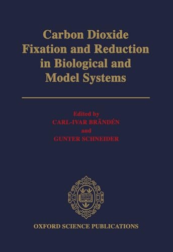 Imagen de archivo de Carbon Dioxide Fixation and Reduction in Biological and Model Systems : Proceedings of the Royal Swedish Academy of Sciences Novel Symposium 1991 a la venta por Better World Books