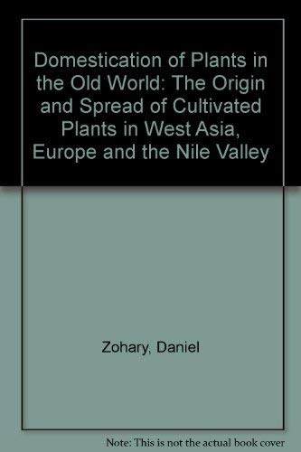 Stock image for Domestication of Plants in the Old World: The Origin and Spread of Cultivated Plants in West Asia, Europe, and the Nile Valley for sale by Salsus Books (P.B.F.A.)