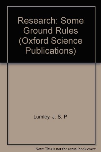 Imagen de archivo de Research: Some Ground Rules (Oxford Science Publications) a la venta por Bookmonger.Ltd