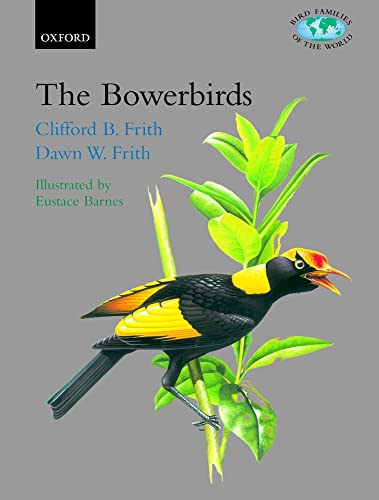 Stock image for THE BOWERBIRDS: Ptilonorhynchidae (Bird Families of the World) for sale by North Country Books