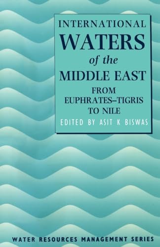 9780198548621: International Waters of the Middle East : From Euphrates-Tigris to Nile: From Euphrates-Tigris to Nile: 2 (Water Resources Management Series)