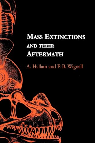 Mass Extinctions and Their Aftermath (Cambridge Texts in Hist.of Philosophy) (9780198549161) by Hallam, A.; Wignall, P. B.