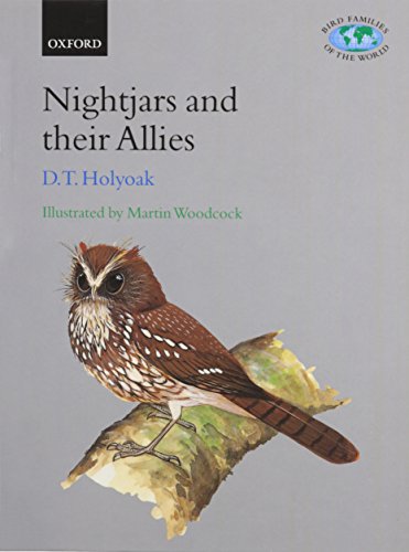 Nightjars and their Allies: The Caprimulgiformes: 7 (Bird Families of the World) - Holyoak, D.T. D.T. Holyoak,