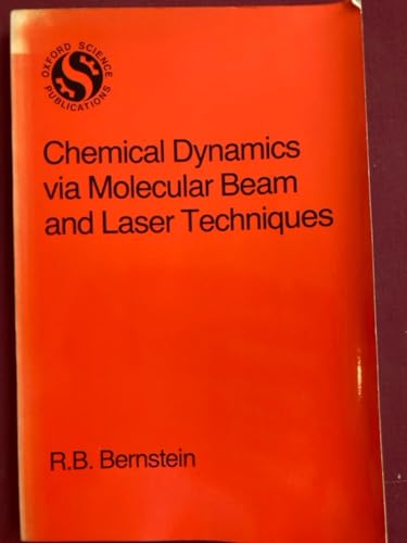 Beispielbild fr Chemical Dynamics Via Molecular Beam and Laser Techniques : The Hinshelwood Lectures, Oxford 1980 zum Verkauf von Better World Books