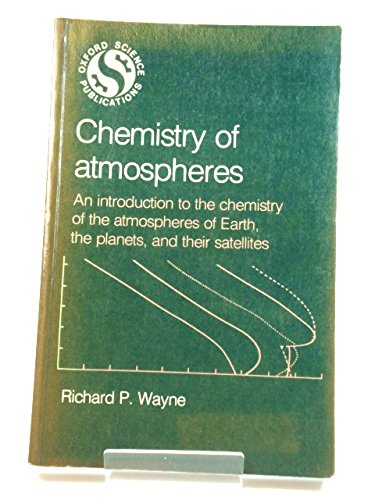 9780198551751: Chemistry of Atmospheres: An Introduction to the Chemistry of the Atmospheres of Earth, the Planets and Their Satellites