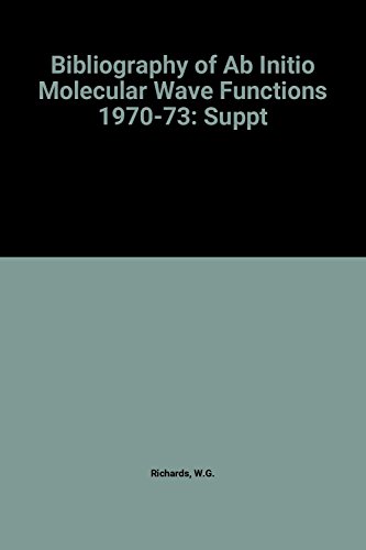 Beispielbild fr BIBLIOGRAPHY OF 'AB INITIO' MOLECULAR WAVE FUNCTIONS: SUPPLEMENT FOR 1970-1973. zum Verkauf von Cambridge Rare Books