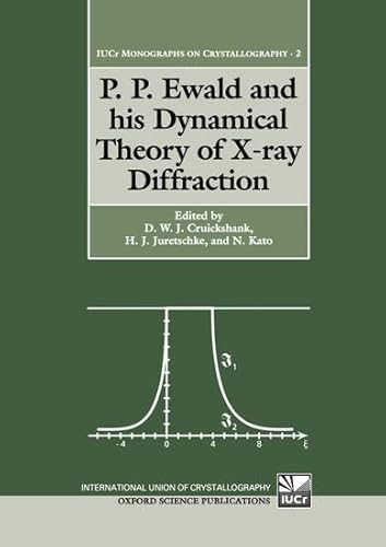 9780198553793: P.P. Ewald and his Dynamical Theory of X-ray Diffraction (International Union of Crystallography Monographs on Crystallography)