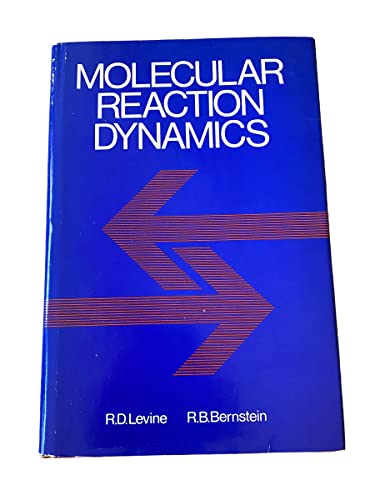 Molecular reaction dynamics (9780198554776) by Levine, Raphael D