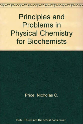 9780198555117: Principles and Problems in Physical Chemistry for Biochemists