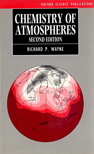 Stock image for Chemistry of Atmospheres: An Introduction to the Chemistry; of the Atmospheres of Earth, the Planets, and Their Satelites (Second Edition) {Oxford Science Publications} for sale by gearbooks